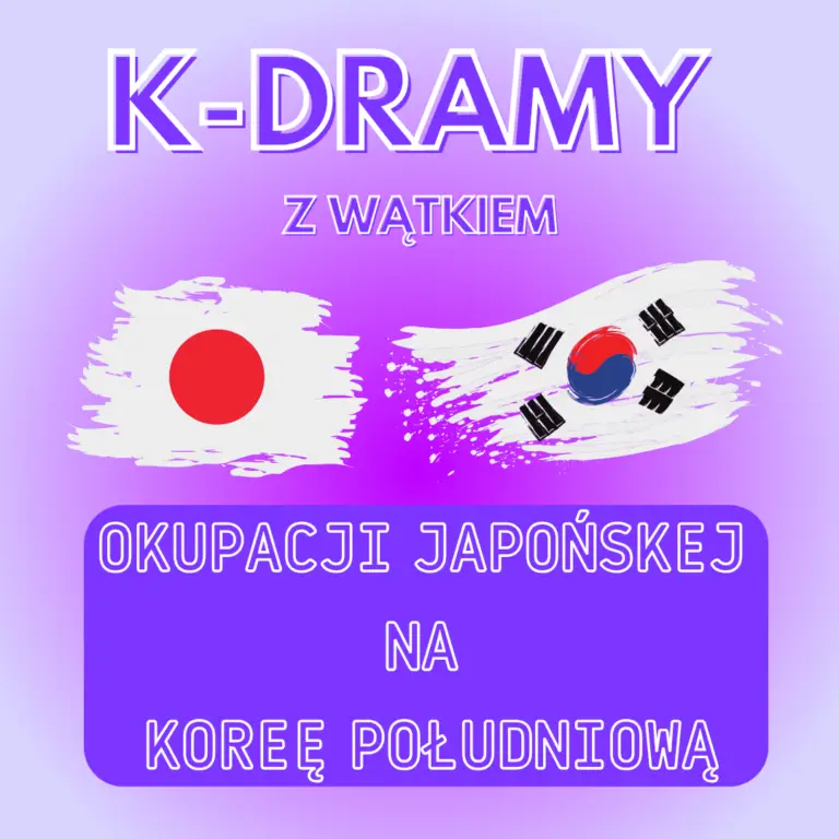 K-DRAMY: WĄTEK OKUPACJI JAPOŃSKIEJ NA KOREĘ POŁUDNIOWĄ