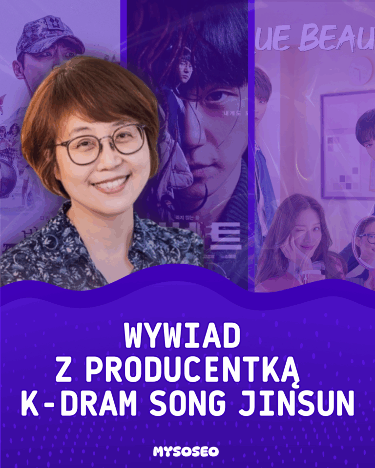 Kochasz K-Dramy? Poznaj kobietę, która je tworzy – Song Jinsun! (WYWIAD ENG)